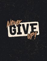 Never give up: Never give up cover and Dot Graph Line Sketch pages, Extra large (8.5 x 11) inches, 110 pages, White paper, Sketch, Draw and Paint 1718974248 Book Cover