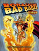 How to Draw Those Bodacious Bad Babes of Comics 1580630685 Book Cover