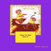 Floppy The Sloth Gets Fit 1983735159 Book Cover