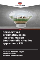 Perspectives pragmatiques de l'approximation émotionnelle chez les apprenants EFL (French Edition) 6207513614 Book Cover