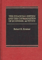 The Financial System and the Coordination of Economic Activity 0275901300 Book Cover