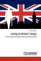 Living in Britain Today: From Cultural Heritage to New Social Phenomena 3847335987 Book Cover