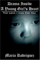 Drama Inside A Young Girl's Heart: The Love I Had For You 1425939716 Book Cover