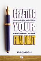 Crafting Your Final Draft: Mastering Revision and Self-Editing for Powerful Stories: Revision Techniques: Master Self-Editing & Crafting Your Final Draft (The Master Writer's Collection) B0DW3W5QQ9 Book Cover