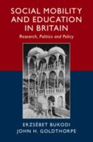 Social Mobility and Education in Britain: Research, Politics and Policy 1108468217 Book Cover