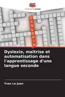 Dyslexie, maîtrise et automatisation dans l'apprentissage d'une langue seconde (French Edition) 6209848885 Book Cover