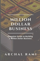 Million Dollar Business: Complete Guide to Growing a Millionaire Mindset and Business 1088499317 Book Cover