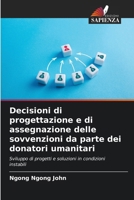 Decisioni di progettazione e di assegnazione delle sovvenzioni da parte dei donatori umanitari (Italian Edition) 6209428975 Book Cover