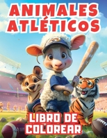 Animales Atléticos Libro De Colorear: Libro de actividades divertido y educativo con encantadores animales deportivos. Perfecto para que los niños exp 8397117628 Book Cover