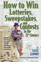 How to Win Lotteries, Sweepstakes, and Contests in the 21st Century 1891661078 Book Cover