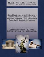 Gene Slagle, Inc., et al., Petitioners, v. General Telephone Company of Ohio et al. U.S. Supreme Court Transcript of Record with Supporting Pleadings 1270665359 Book Cover