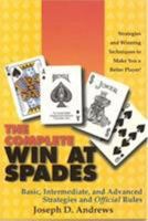 The Complete Win at Spades: Basic, Intermediate, and Advanced Strategies and Official Rules 1889752096 Book Cover