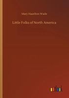 Little Folks of North America 1514614499 Book Cover