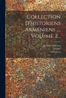 Collection D'historiens Arméniens ..., Volume 2... 1248261828 Book Cover