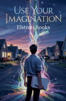 Use Your Imagination B0GNFWG716 Book Cover
