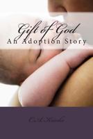 Gift of God: An Adoption Story 1500111732 Book Cover