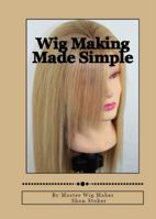 Wig Making Made Simple 0615753590 Book Cover