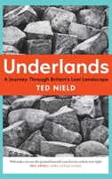 Underlands: A Journey Through Britainas Lost Landscape 1847086721 Book Cover