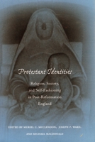 Protestant Identities: Religion, Society and Self-fashioning in Post-Reformation England 0804736111 Book Cover