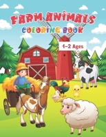 Farm Animals Coloring Book Ages 1-2: My First Farm Animals Coloring Book For Kids Ages 1 With 50 Unique Illustrations of Cow, Lamb, Horse, Chicken, Pig, ... B08Y4LD4PH Book Cover