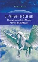 Die Weisheit der Dichter: Theosophie und Esoterik in den Werken der Dichtkunst 334700874X Book Cover