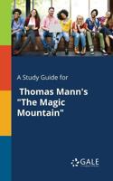 A Study Guide for Thomas Mann's the Magic Mountain 1375400940 Book Cover
