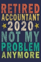 Retired Accountant 2020 Not My Problem Anymore: Funny Vintage Accountant Gift Journal 1706375557 Book Cover