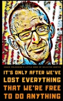 Chuck Palahniuk's Little Book of Selected Quotes: on Love, Life, and Society B099BWT3NH Book Cover