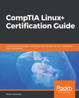 CompTIA Linux+ Certification Guide: A comprehensive guide to achieving LX0-103 and LX0-104 certifications with mock exams 1789344492 Book Cover