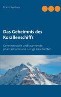 Das Geheimnis des Korallenschiffs: Geheimnisvolle und spannende, phantastische und lustige Geschichten 3746048885 Book Cover