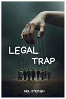 Legal Trap: The System Is Not Broken, It Was Built This Way B0FFMJ228Q Book Cover