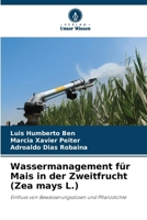 Wassermanagement für Mais in der Zweitfrucht (Zea mays L.): Einfluss von Bewässerungsdüsen und Pflanzdichte (German Edition) 6206834093 Book Cover