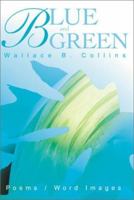 Blue and Green: Poems/Word Images 059517888X Book Cover