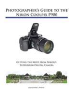 Photographer's Guide to the Nikon Coolpix P900 1937986489 Book Cover