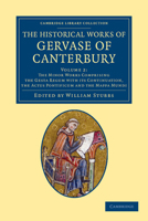 The Historical Works of Gervase of Canterbury 110805160X Book Cover