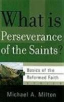 What Is Perseverance of the Saints? (Basics of the Reformed Faith) 1596380942 Book Cover