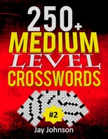 250+ Medium Level Crosswords Puzzles: A Special Crossword Puzzle Book for Adults Medium Difficulty Based on Contemporary Words as Medium Difficult ... Vol. 2! (Adults Medium Difficulty Puzzles) B08DC5LB2L Book Cover