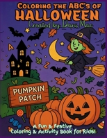 Coloring the A.B.C.'s of Halloween: A Holiday Coloring and Activity Book B0FQJ4DGLX Book Cover