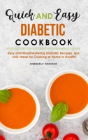Quick and Easy Diabetic Cookbook: Easy and Mouthwatering Diabetic Recipes, Quickly Ideas for Cooking at Home in Health! 1801838895 Book Cover