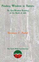 Finding Wisdom in Nature: An Eco-Wisdom Reading of the Book of Job 1909697621 Book Cover