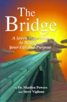 The Bridge: A Seven-Stage Map to Redefine Your Life and Purpose 0964522454 Book Cover