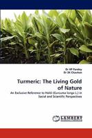 Turmeric: The Living Gold of Nature: An Exclusive Reference to Haldi (Curcuma longa L.) in Social and Scientific Perspectives 3843383499 Book Cover
