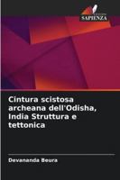 Cintura scistosa archeana dell'Odisha, India Struttura e tettonica 6209330231 Book Cover