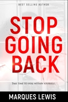 Stop Going Back B08C97X4DJ Book Cover