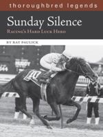Sunday Silence: Thoroughbred Legends (Thoroughbred Legends, No. 12) 1581500610 Book Cover