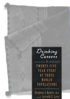 Drinking Careers: A Twenty-Five Year Study of Three Navajo Populations 0300060009 Book Cover