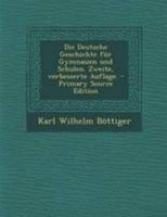 Die Deutsche Geschichte f�r Gymnasien und Schulen. Zweite, verbesserte Auflage. 1247774260 Book Cover