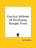 Practical Methods Of Developing Thought Power 1425371450 Book Cover