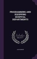 PROGRAMMING AND EQUIPPING HOSPITAL DEPARTMENTS 1019270098 Book Cover