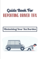 Guide Book For Reporting Driver Tax: Minimizing Your Tax Burden: Driver Tax Guidelines B09CGCXG1B Book Cover